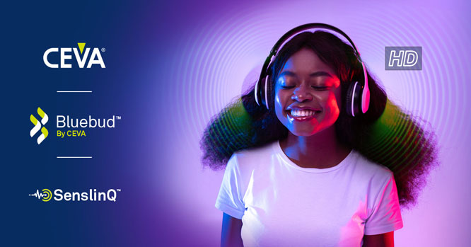 CEVA Bluebudƽ�_�ɞ�TWS �������Α���C������ʽ�O�䡢�ɴ����O��ȮaƷ���F������|�o�����l�w���P�I