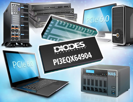 Diodes ˾ 64GT/s PAM4  ReDriver ̖{ PCIe 6.0 ӿٶȼӏ̖|